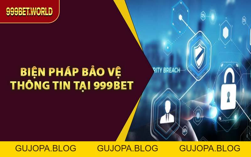 Chính Sách Bảo Mật – Bảo Vệ Dữ Liệu Tuyệt Đối Tại 999BET - GUJOPA
