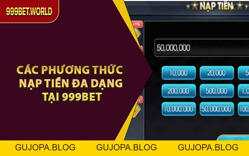 Nạp Tiền 999BET – Giao Dịch Siêu Tốc, Ưu Đãi Cực Khủng! - GUJOPA