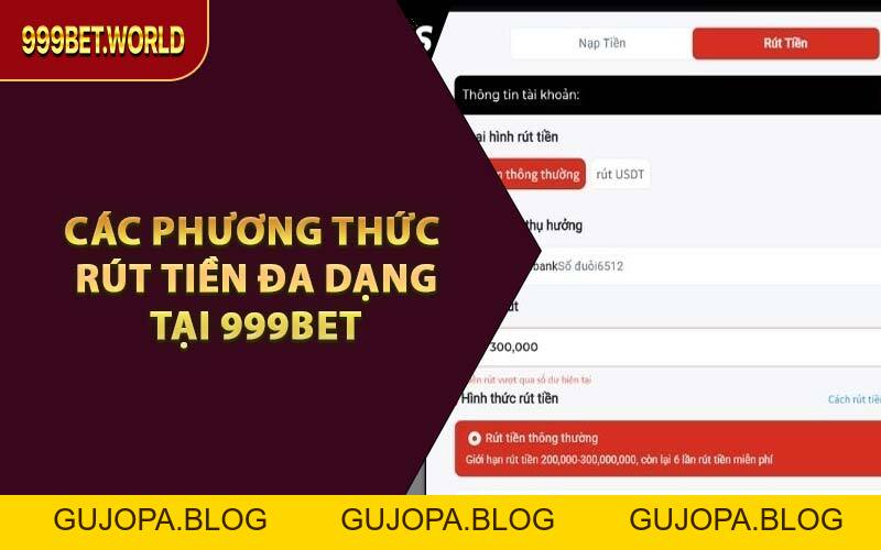 Rút Tiền 999BET Nhanh Trong 1 Phút – An Toàn, Không Chậm Trễ - GUJOPA
