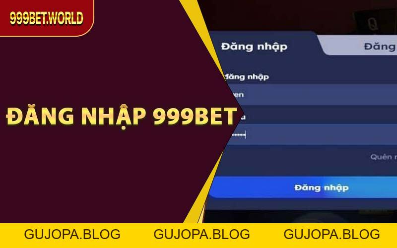 Đăng Nhập 999BET - Để Không Bỏ Lỡ Những Kèo Cá Cược Hot Nhất - GUJOPA