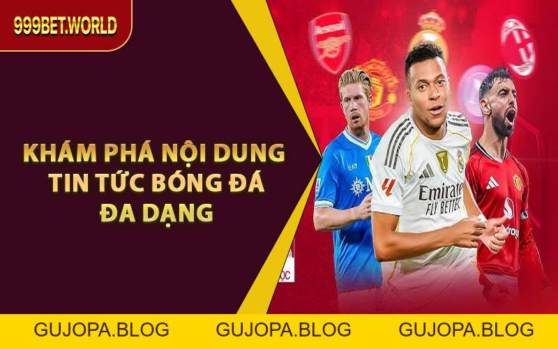 Tin Tức Bóng Đá Tại 999BET - Cập Nhật Thông Tin Mới Nhất - GUJOPA