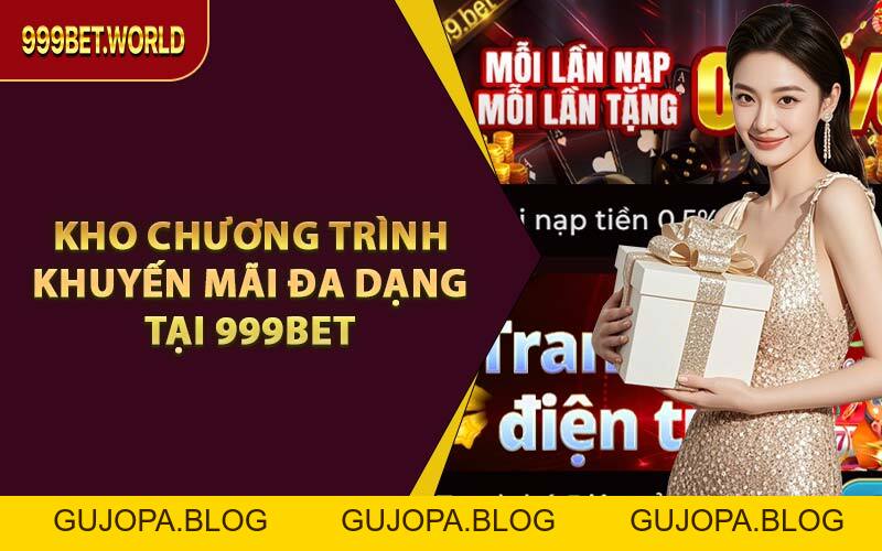 Tổng Hợp Khuyến Mãi 999BET – Nhận Thưởng Không Giới Hạn - GUJOPA