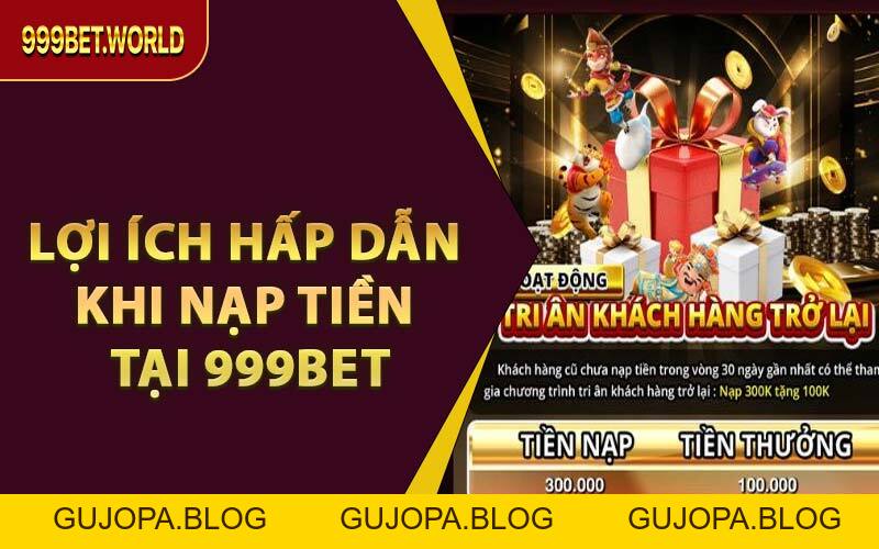 Nạp Tiền 999BET – Giao Dịch Siêu Tốc, Ưu Đãi Cực Khủng! - GUJOPA