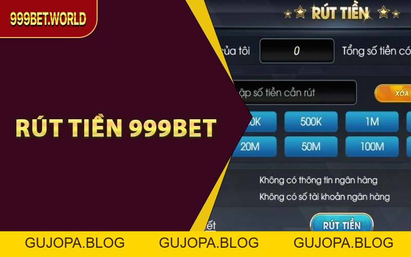 Rút Tiền 999BET Nhanh Trong 1 Phút – An Toàn, Không Chậm Trễ - GUJOPA