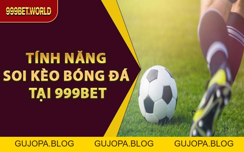 Soi Kèo Bóng Đá Chuẩn Xác – Bắt Kèo Hay Cùng 999BET - 999bet - GUJOPA