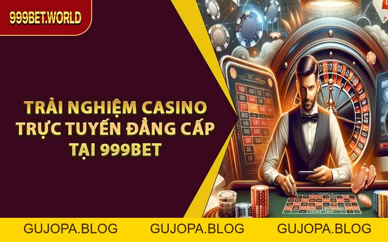 Casino 999BET - Đỉnh Cao Giải Trí, Bứt Phá Mọi Giới Hạn 2026 - GUJOPA