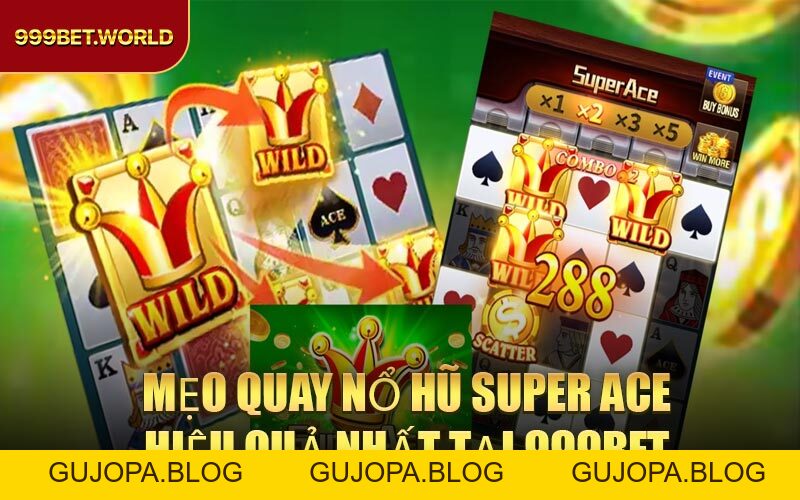 Nổ Hũ Super Ace – Trải Nghiệm Game Quay Hũ Đỉnh Cao 2026 - GUJOPA
