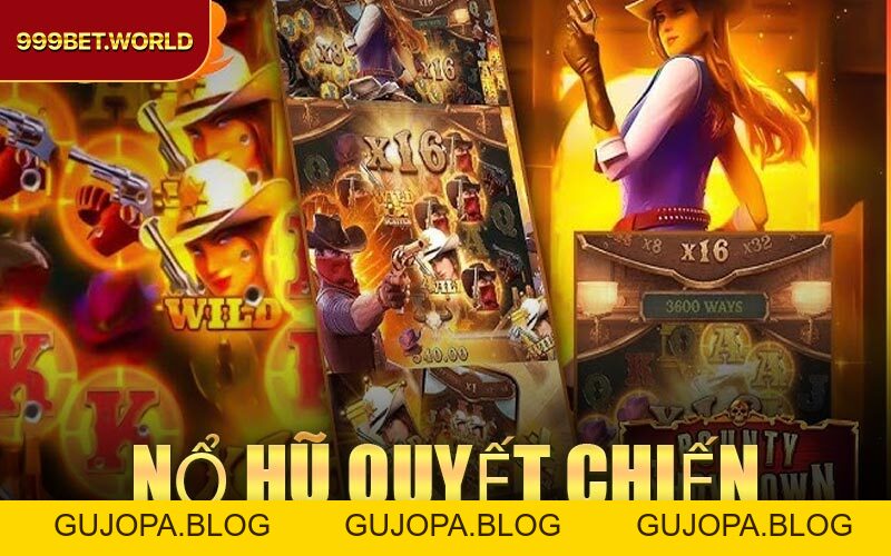Nổ Hũ Quyết Chiến - Game slot đổi thưởng hấp dẫn tại 999BET - GUJOPA