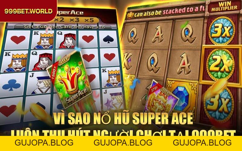 Nổ Hũ Super Ace – Trải Nghiệm Game Quay Hũ Đỉnh Cao 2026 - GUJOPA